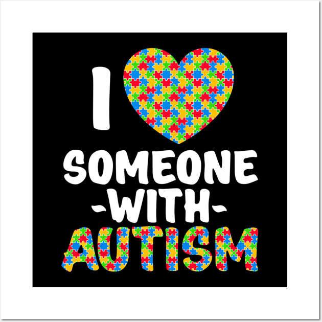 I Love Someone With Autism Shirt Autism Awareness Wall Art by hony.white